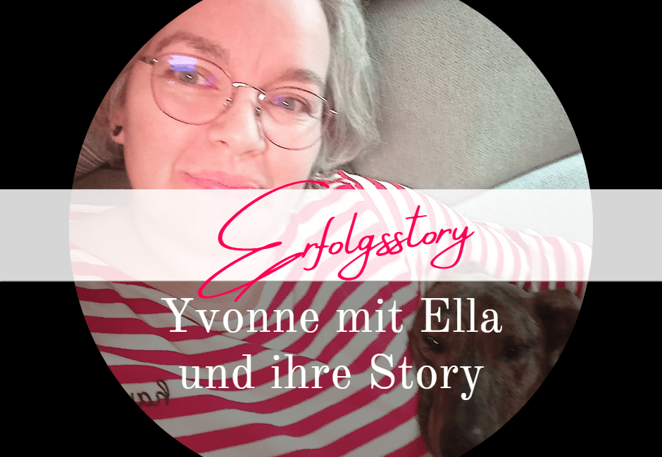 You are currently viewing Erfolgsstory: Yvonne mit Ella
